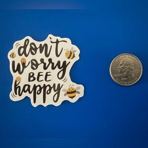 🎉 10/$10 Stickers - Don’t Worry Bee Happy